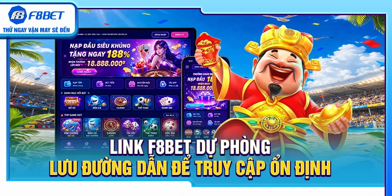 Link F8BET Dự Phòng – Lưu Đường Dẫn Để Truy Cập Ổn Định 5 Link F8BET Dự Phòng – Lưu Đường Dẫn Để Truy Cập Ổn Định