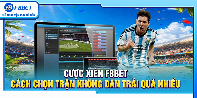 Cược Xiên F8BET – Bí Quyết Lọc Trận Chuẩn Xác Tránh Dàn Trải 1 Cược Xiên F8BET – Bí Quyết Lọc Trận Chuẩn Xác Tránh Dàn Trải