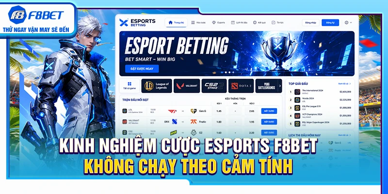 Kinh Nghiệm Esports F8BET Không Chạy Theo Cảm Tính