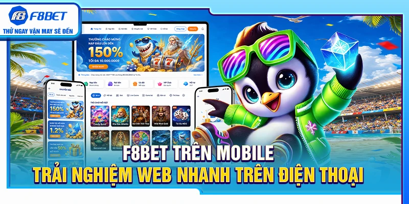 F8BET Trên Mobile – Trải Nghiệm Web Nhanh Trên Điện Thoại 4 F8BET Trên Mobile – Trải Nghiệm Web Nhanh Trên Điện Thoại