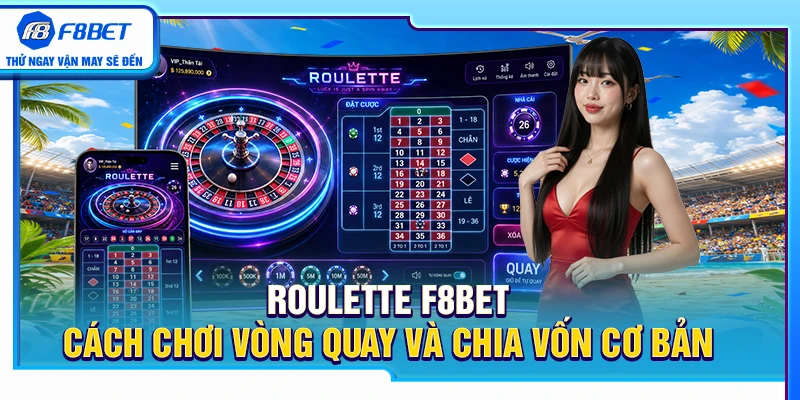 Roulette F8BET – Cách Chơi Vòng Quay Và Chia Vốn Cơ Bản 3 Roulette F8BET – Cách Chơi Vòng Quay Và Chia Vốn Cơ Bản