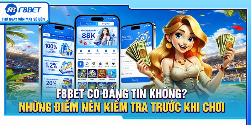 F8BET Có Đáng Tin Không? Những Điểm Nên Kiểm Tra Trước Khi Chơi 3 F8BET Có Đáng Tin Không? Những Điểm Nên Kiểm Tra Trước Khi Chơi