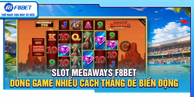 Slot Megaways F8BET – Dòng Game Nhiều Cách Thắng Dễ Biến Động 4 Slot Megaways F8BET – Dòng Game Nhiều Cách Thắng Dễ Biến Động