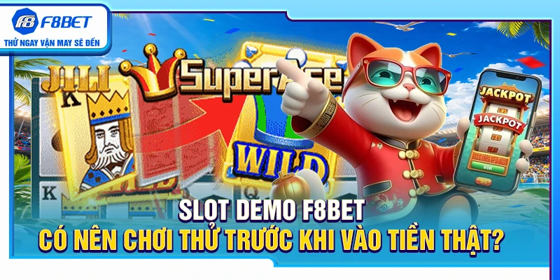 Slot Demo F8BET – Có Nên Chơi Thử Trước Khi Vào Tiền Thật? 1 Slot Demo F8BET – Có Nên Chơi Thử Trước Khi Vào Tiền Thật?