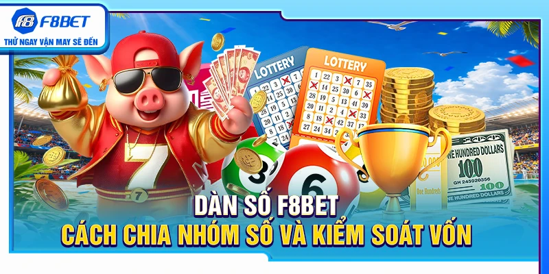 Dàn Số F8BET – Cách Chia Nhóm Số Và Kiểm Soát Vốn