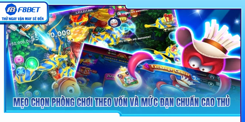 Bắn Cá F8BET 3 Cách chọn phòng theo vốn và mức đạn từ cao thủ