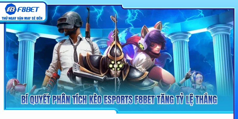 Mẹo soi kèo Esports F8BET giúp nâng cao tỷ lệ chiến thắng 