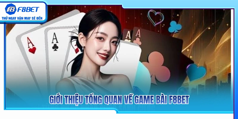 Tìm hiểu về sảnh game bài F8BET và thế mạnh nổi bật 