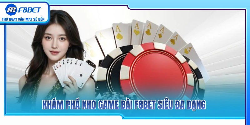 Điểm danh các siêu phẩm game bài đổi thưởng F8 BET 