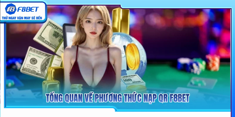 Nạp QR F8BET 1 Khám phá phương thức thanh toán bằng nạp QR F8BET