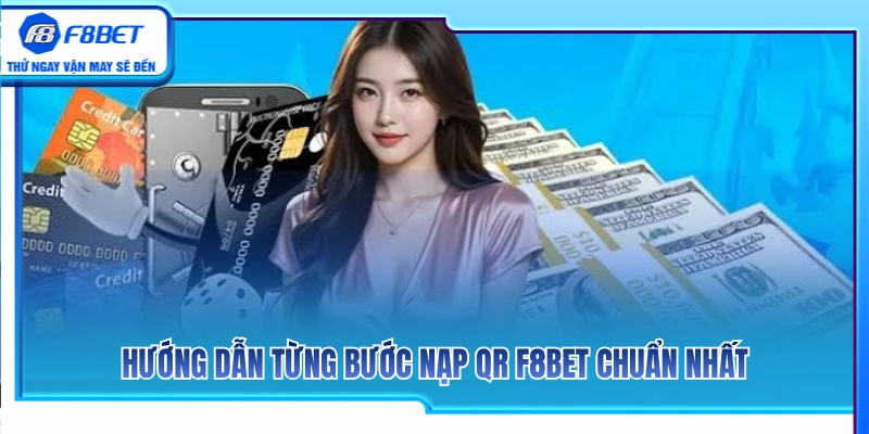 Nạp QR F8BET 2 Các bước thực hiện nạp tiền QR F8BET chi tiết nhất