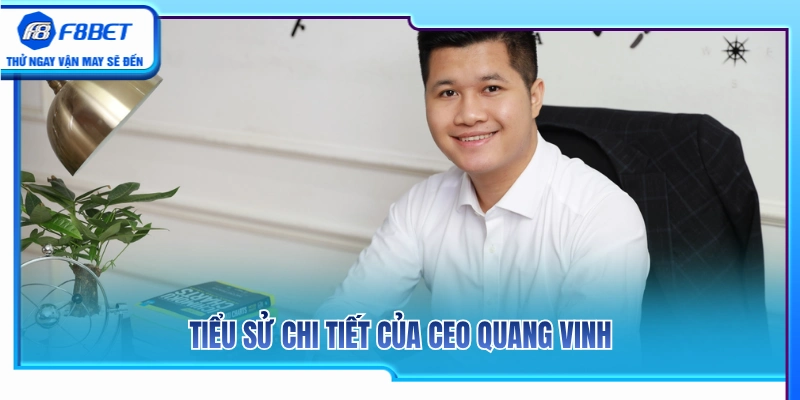 Quang Vinh 1 Tiểu sử và quá trình hoạt động của CEO Quang Vinh