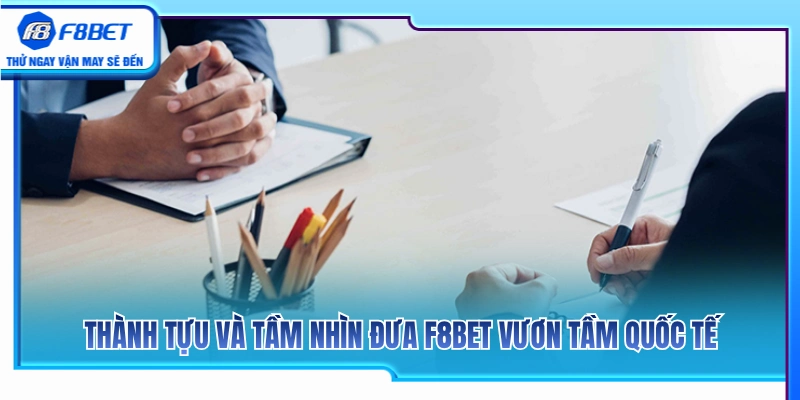 Quang Vinh 3 Thành tựu nổi bật cùng tầm nhìn vươn xa quốc tế của F8BET