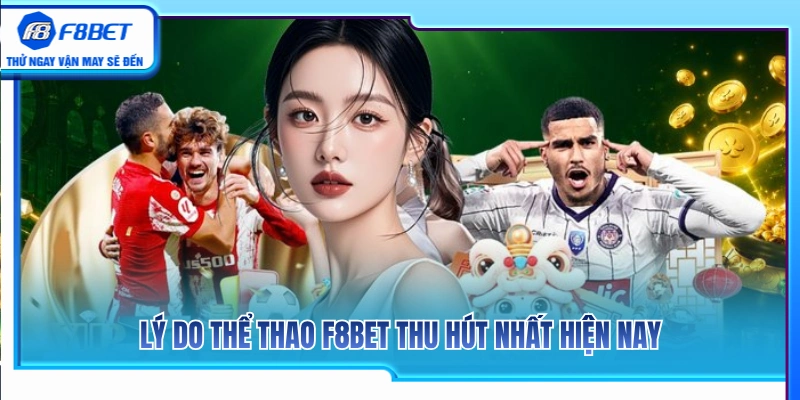 Thể Thao F8BET 1 Sức hút nổi bật của sảnh thể thao F8BET trên thị trường