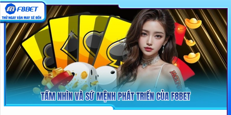 Về Chúng Tôi F8BET 1 Tầm nhìn chiến lược cùng sứ mệnh vươn tầm của F8 BET