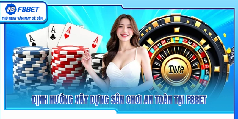 Về Chúng Tôi F8BET 2 Chiến lược kiến tạo môi trường giải trí an toàn