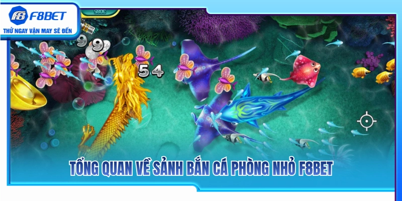 Bắn Cá Phòng Nhỏ F8BET – Cách Chơi Chậm Để Không Hao Đạn 2 Khám phá toàn cảnh sảnh bắn cá phòng nhỏ F8BET cho tân thủ