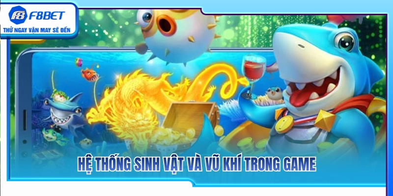 Bắn Cá Rồng Vàng F8BET – Khi Nào Nên Tập Trung Hỏa Lực? 3 Khám phá các loài sinh vật biển cùng kho vũ khí trong trò chơi