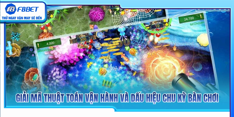 Bắn Cá Theo Phiên F8BET – Cách Chia Vốn Để Chơi Dài Hơi 2 Tìm hiểu thuật toán vận hành cùng quy luật bàn bắn cá theo phiên F8BET