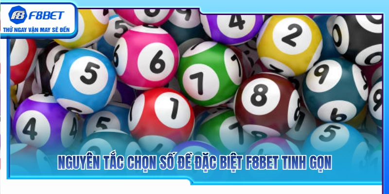 Đề Đặc Biệt F8BET – Cách Chọn Số Không Dàn Trải Quá Rộng 3 Quy tắc chốt số đề đặc biệt F8BET nhanh gọn và hiệu quả