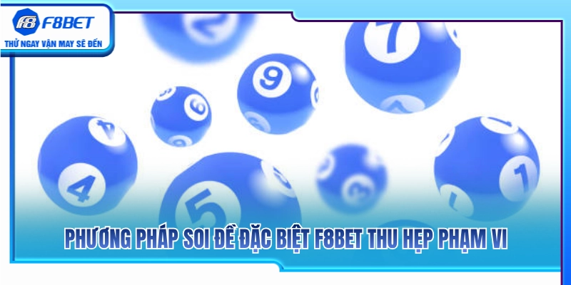Đề Đặc Biệt F8BET – Cách Chọn Số Không Dàn Trải Quá Rộng 4 Cách thức soi cầu đề đặc biệt F8BET giúp thu gọn dàn số