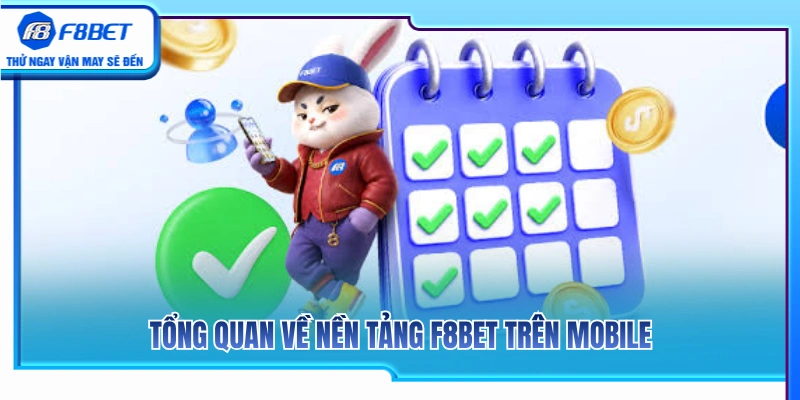 F8BET Trên Mobile – Trải Nghiệm Web Nhanh Trên Điện Thoại 2 Tổng quan về nền tảng F8BET trên mobile