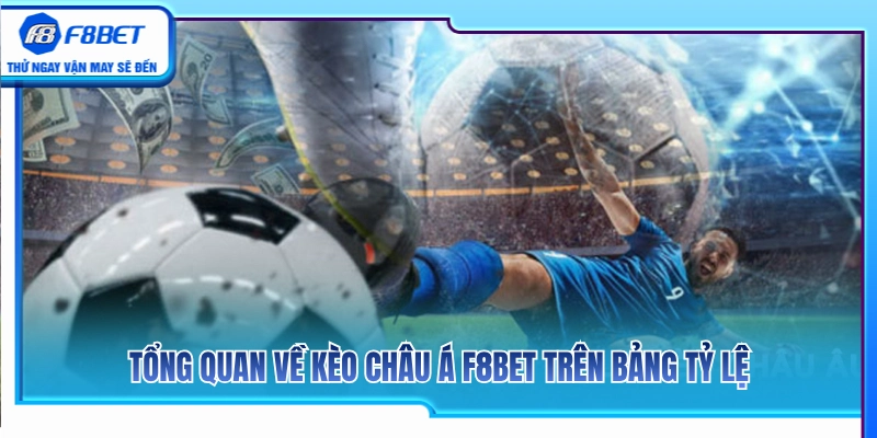 Kèo Châu Á F8BET – Cách Đọc Handicap Không Bị Nhầm Cửa 2 Khái quát về kèo Handicap F8 BET trên bảng cược