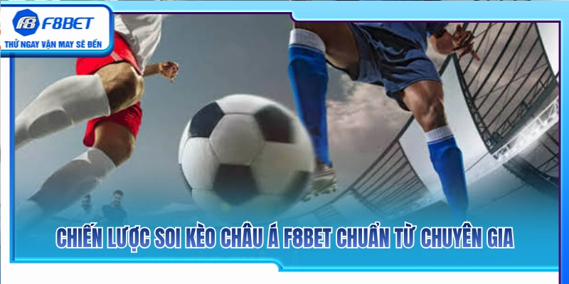 Kèo Châu Á F8BET – Cách Đọc Handicap Không Bị Nhầm Cửa 4 Bí quyết phân tích kèo châu Á F8BET chuẩn xác từ cao thủ