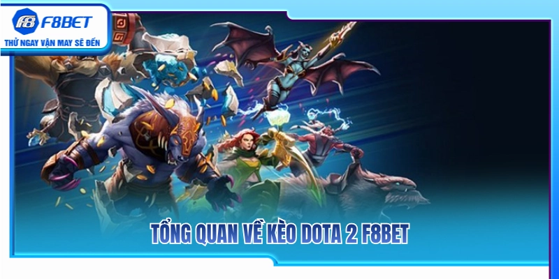 Kèo Dota 2 F8BET – Xem Draft, Roshan Và Lợi Thế Đầu Game 2 Sơ lược bảng tỷ lệ kèo Dota 2 F8BET