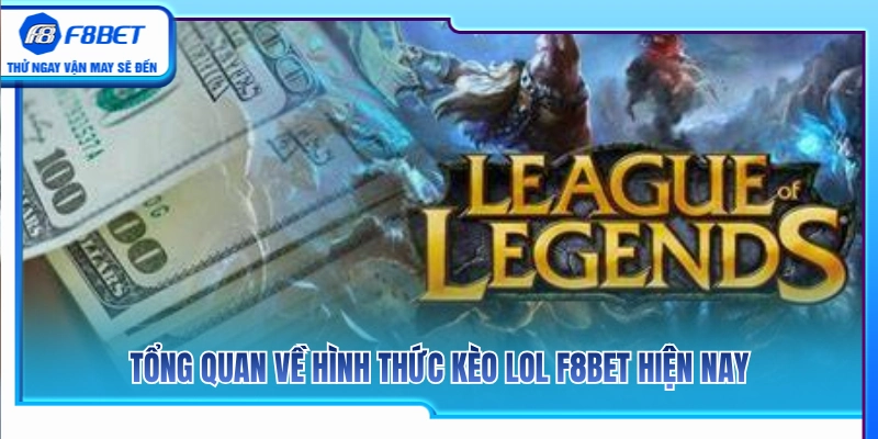 Kèo LOL F8BET – Cách Đọc Map, Trụ Và Mạng Hạ Gục Chuẩn Xác 2 Khái quát hình thức bắt kèo LOL F8BET đang thịnh hành