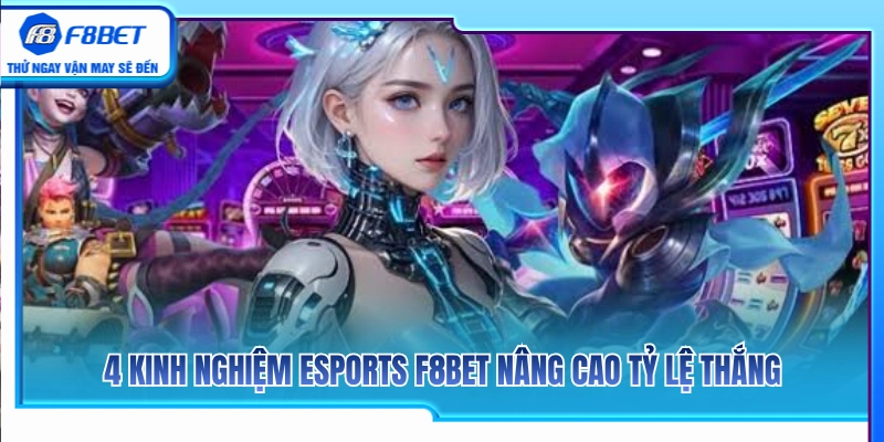 Kinh Nghiệm Esports F8BET Không Chạy Theo Cảm Tính 3 4 Kinh nghiệm esports F8BET chuẩn xác từ chuyên gia