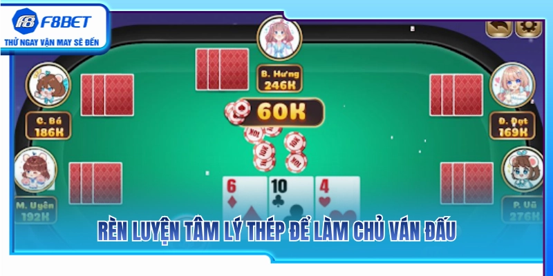 Liêng F8BET – Cách Theo Tố Và Giữ Tâm Lý Khi Bài Không Mạnh 4 Bí quyết giữ vững tinh thần vững vàng để chi phối bàn cược