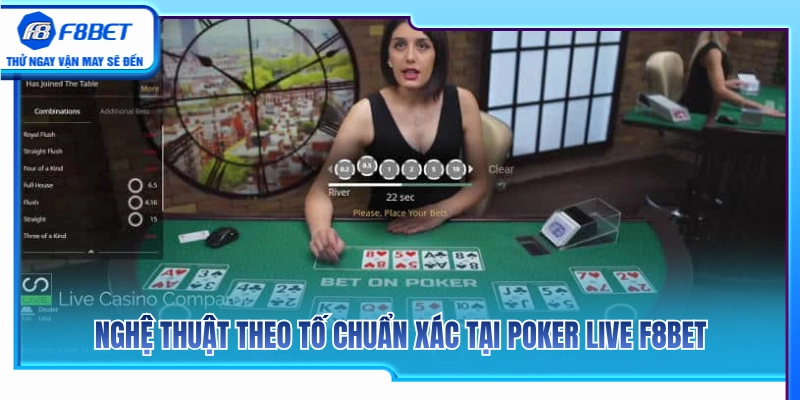 Poker Live F8BET – Cách Theo Tố Và Giữ Tâm Lý Khi Vào Bàn 3 Bí quyết Call và Raise đúng thời điểm trong poker live F8BET