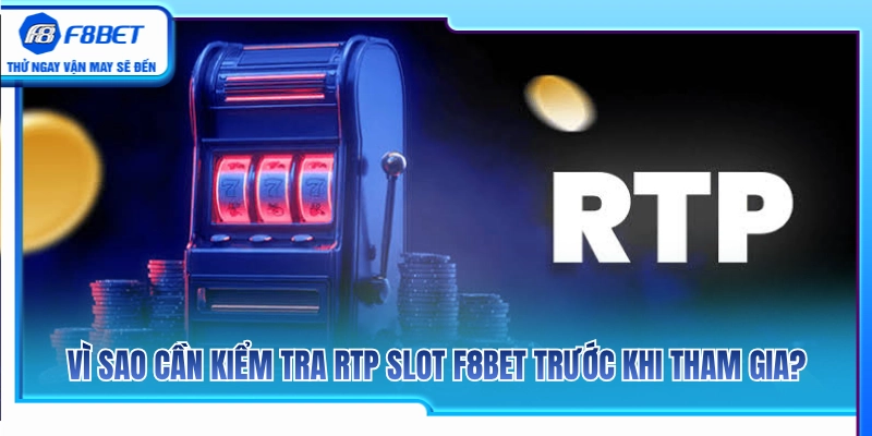 RTP Slot F8BET – Vì Sao Nên Xem Tỷ Lệ Trả Thưởng Trước Khi Chơi? 3 Tầm quan trọng của việc kiểm tra tỷ lệ RTP nổ hũ F8 BET