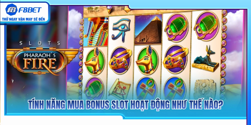 Slot Mua Bonus F8BET – Khi Nào Nên Dùng Tính Năng Buy Bonus? 2 Cơ chế vận hành của tính năng Buy Feature trong game slot
