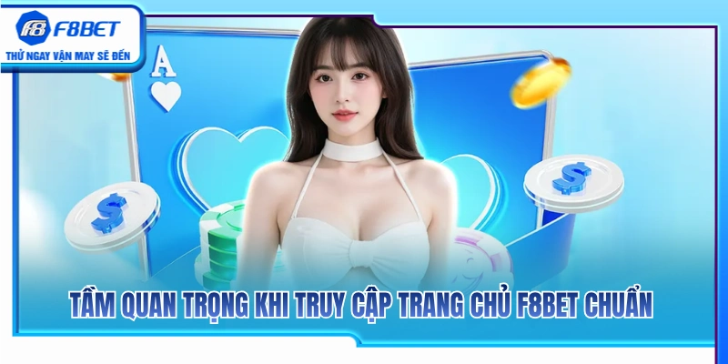 Trang Chủ F8BET – Cách Vào Đúng Cổng Không Nhầm Link Lạ 2 Ý nghĩa của việc truy cập trang chủ F8BET uy tín