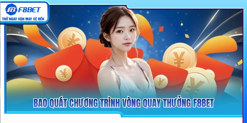 Giới thiệu chi tiết chương trình vòng thưởng F8 BET 