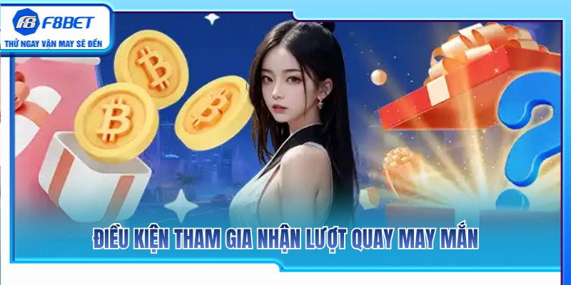 Quy định và điều kiện để sở hữu lượt quay may mắn 